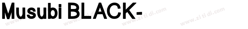 Musubi BLACK字体转换 Musubi BLACK字体转换